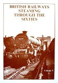 Book cover of British Railways Steaming through the Sixties  by HANDS, Peter & RICHARDS, Colin 